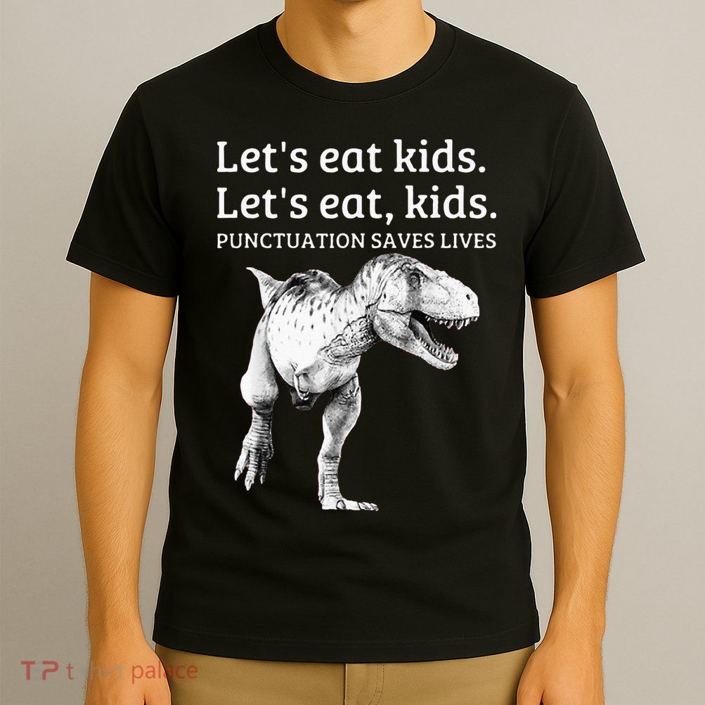 Funny Lets Eat Punctuation Saves Lives Grammar T-Shirt