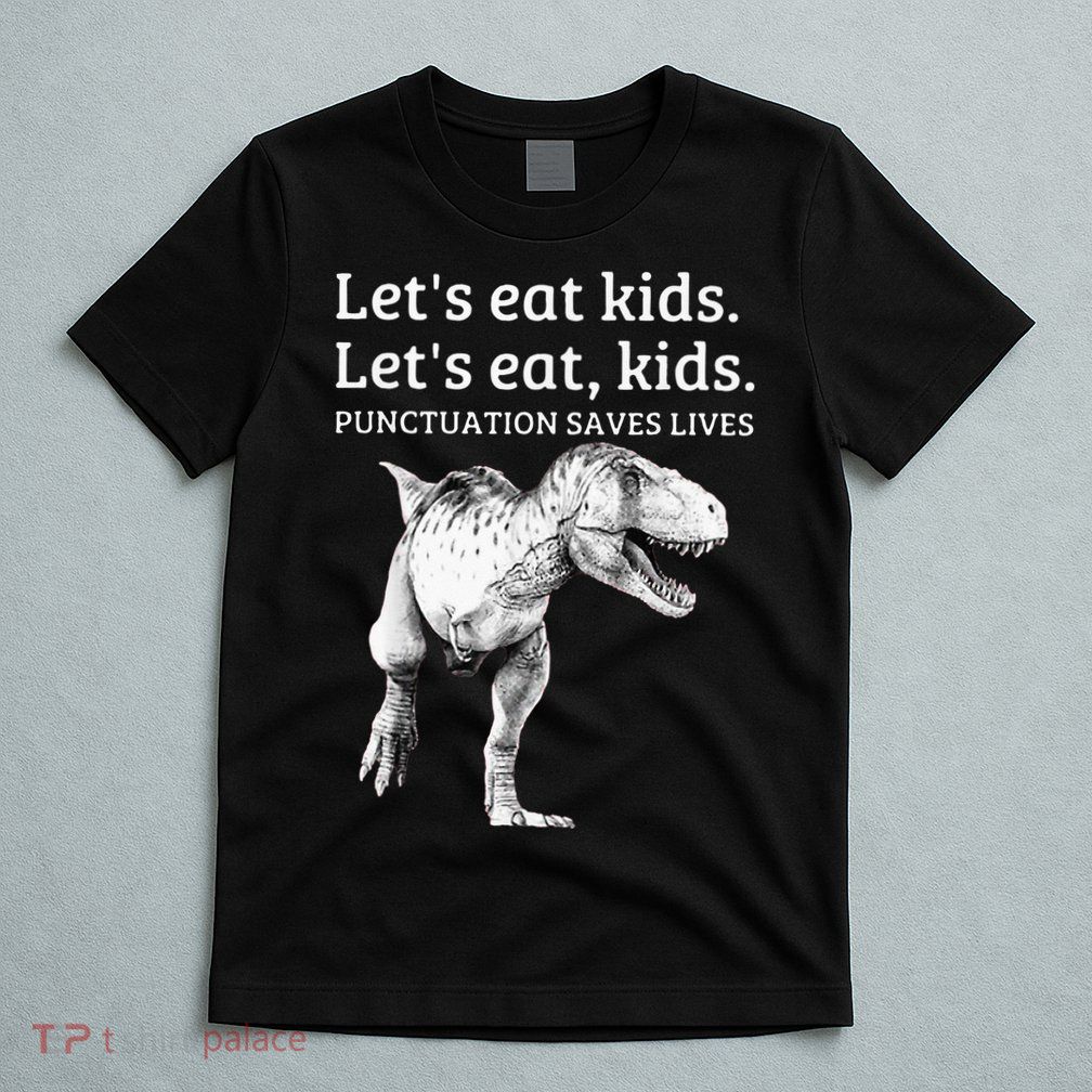 Funny Lets Eat Punctuation Saves Lives Grammar T-Shirt