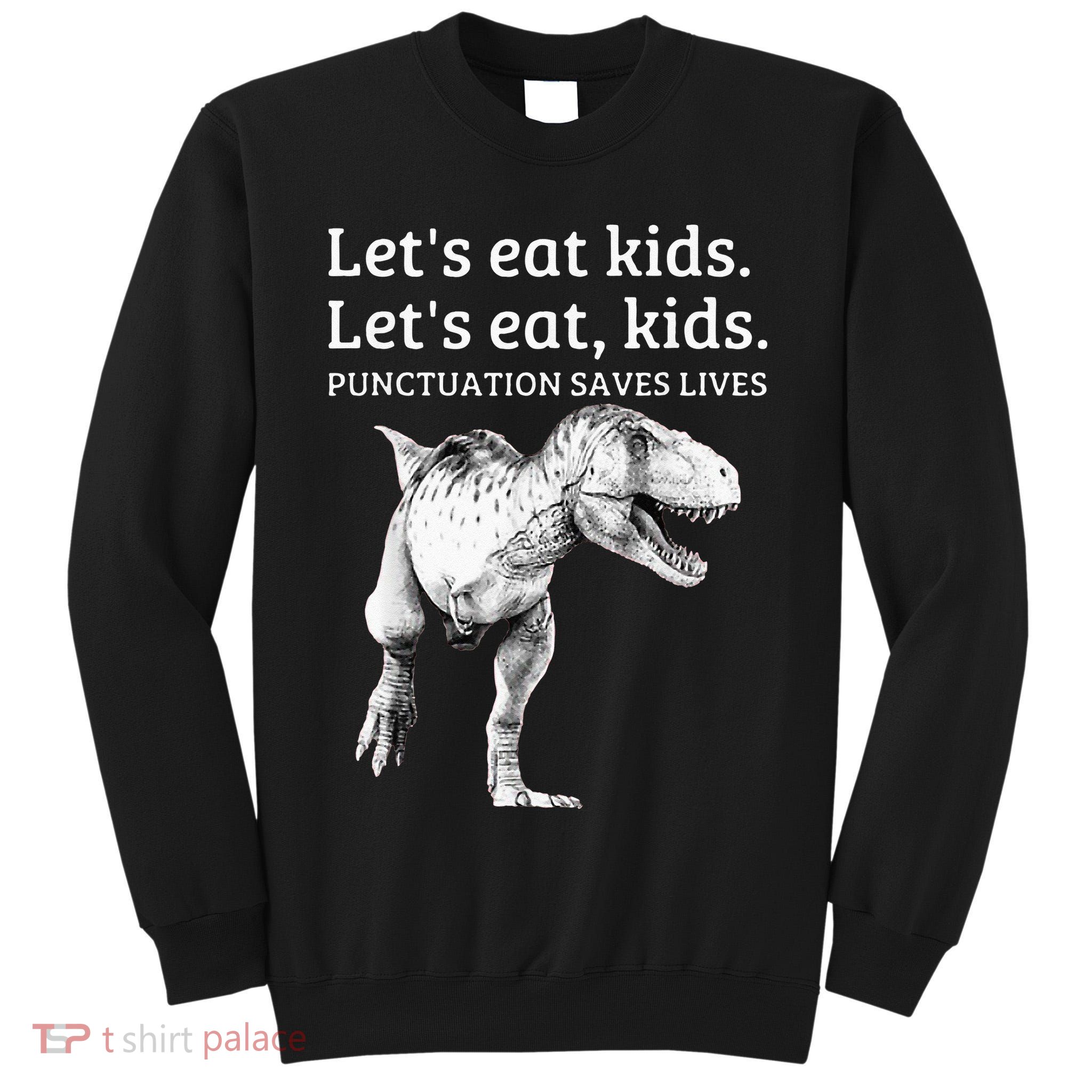 Funny Lets Eat Punctuation Saves Lives Grammar Tall Sweatshirt