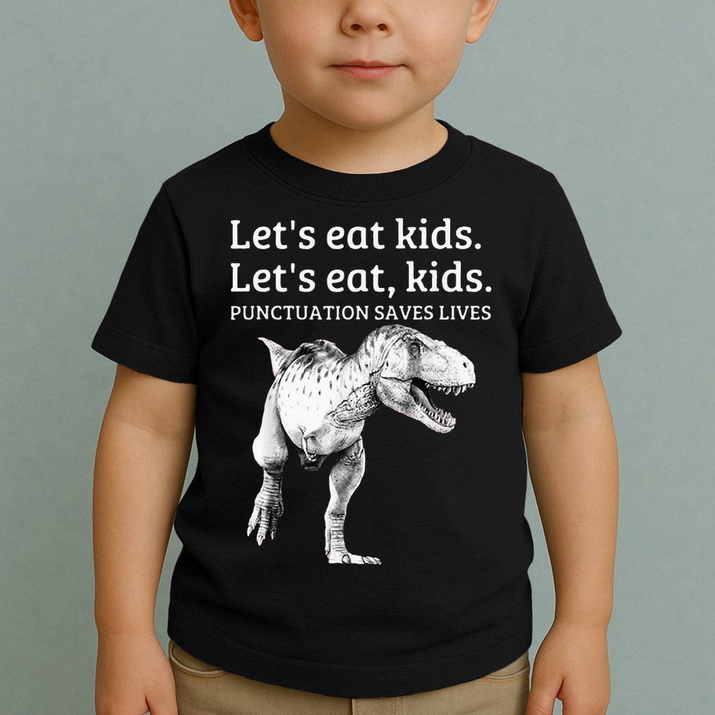 Funny Lets Eat Punctuation Saves Lives Grammar Toddler T-Shirt