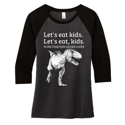 Funny Lets Eat Punctuation Saves Lives Grammar Women's Tri-Blend 3/4-Sleeve Raglan Shirt