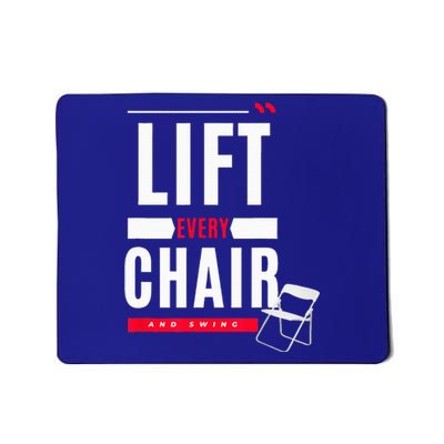 Funny Lift Every Chair And Swing Mousepad