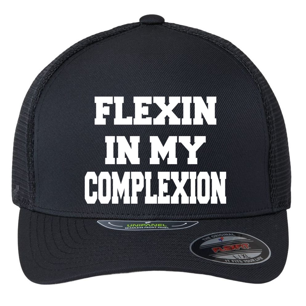 Flexin In My Complexion Flexfit Unipanel Trucker Cap
