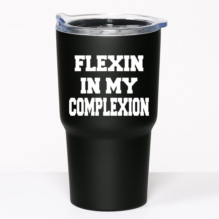 Flexin In My Complexion Tumbler