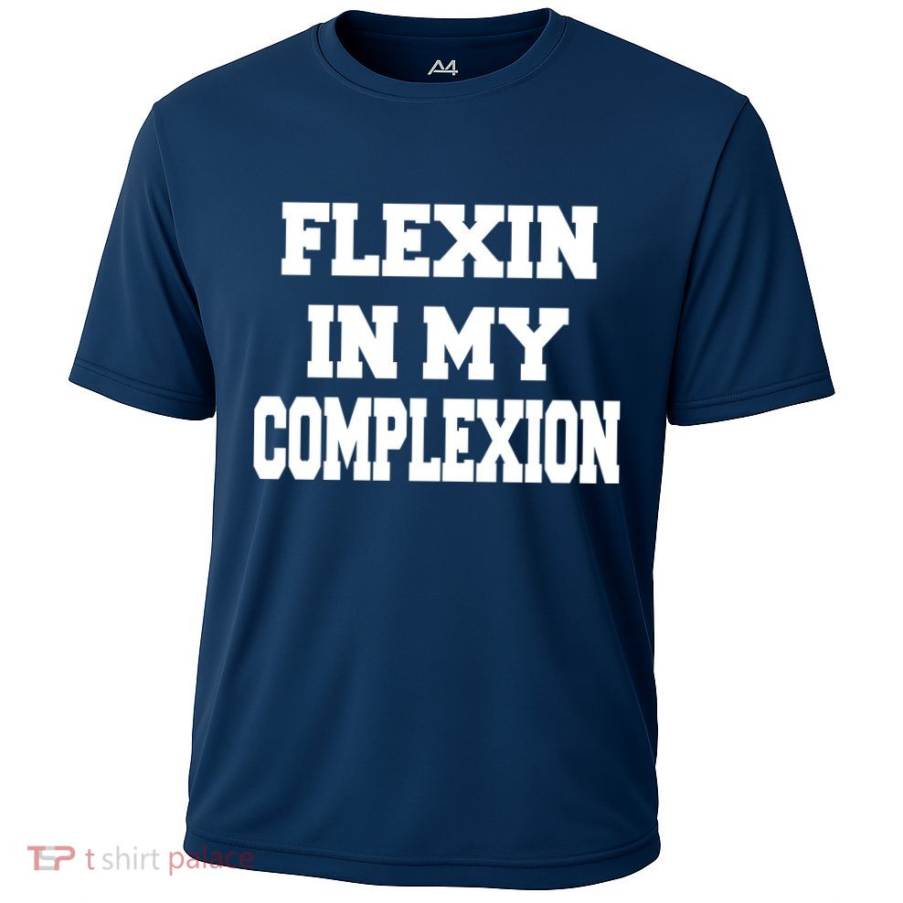 Flexin In My Complexion Performance Shirt