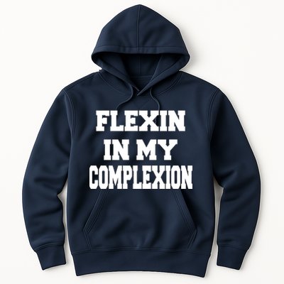 Flexin In My Complexion Hoodie