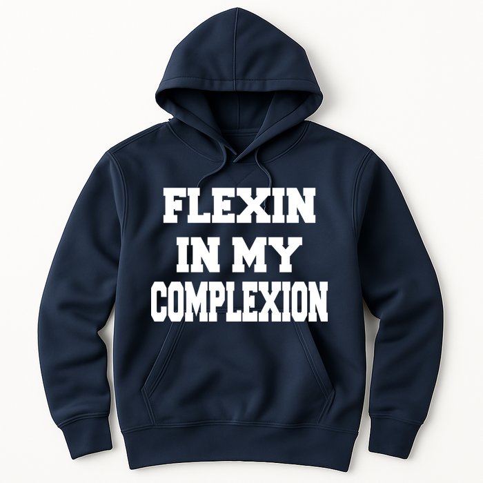 Flexin In My Complexion Hoodie