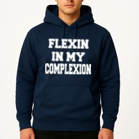 Flexin In My Complexion Hoodie