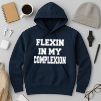 Flexin In My Complexion Hoodie