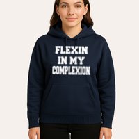 Flexin In My Complexion Hoodie