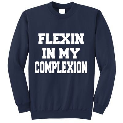 Flexin In My Complexion Sweatshirt