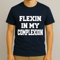 Flexin In My Complexion T-Shirt
