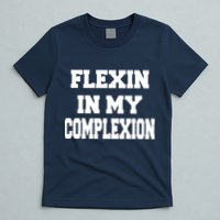 Flexin In My Complexion T-Shirt