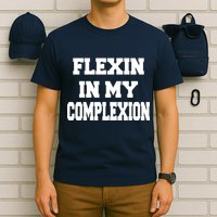 Flexin In My Complexion T-Shirt