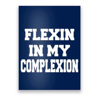 Flexin In My Complexion Poster