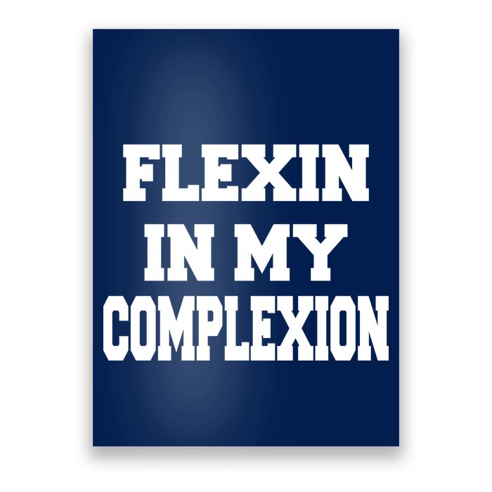 Flexin In My Complexion Poster