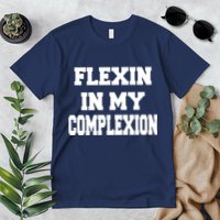 Flexin In My Complexion Premium T-Shirt