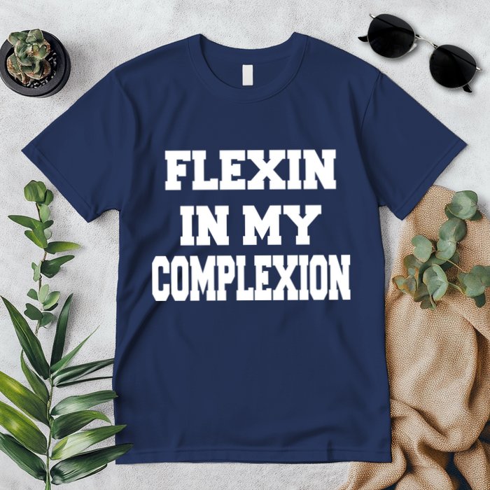 Flexin In My Complexion Premium T-Shirt