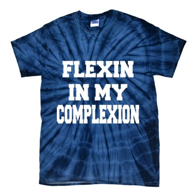 Flexin In My Complexion Tie-Dye T-Shirt