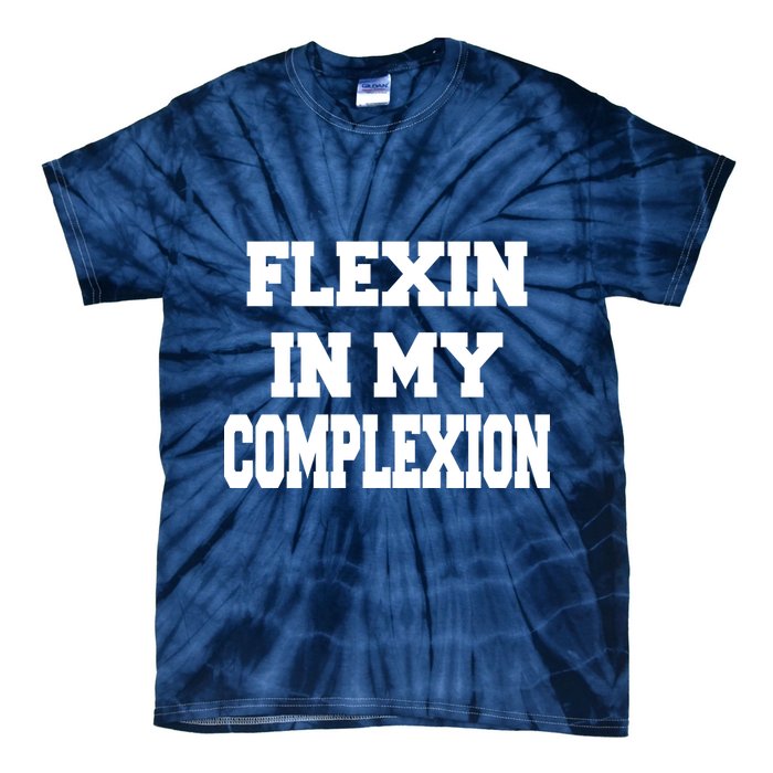 Flexin In My Complexion Tie-Dye T-Shirt