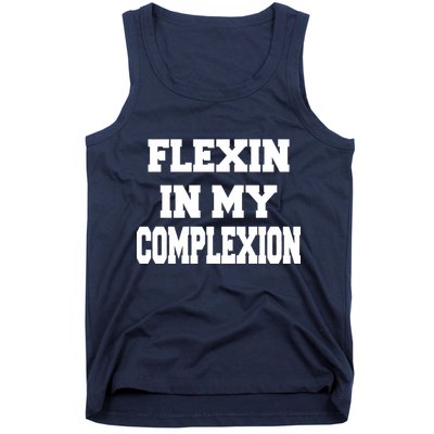 Flexin In My Complexion Tank Top