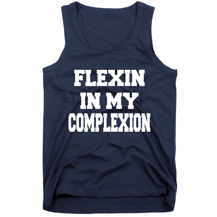 Flexin In My Complexion Tank Top