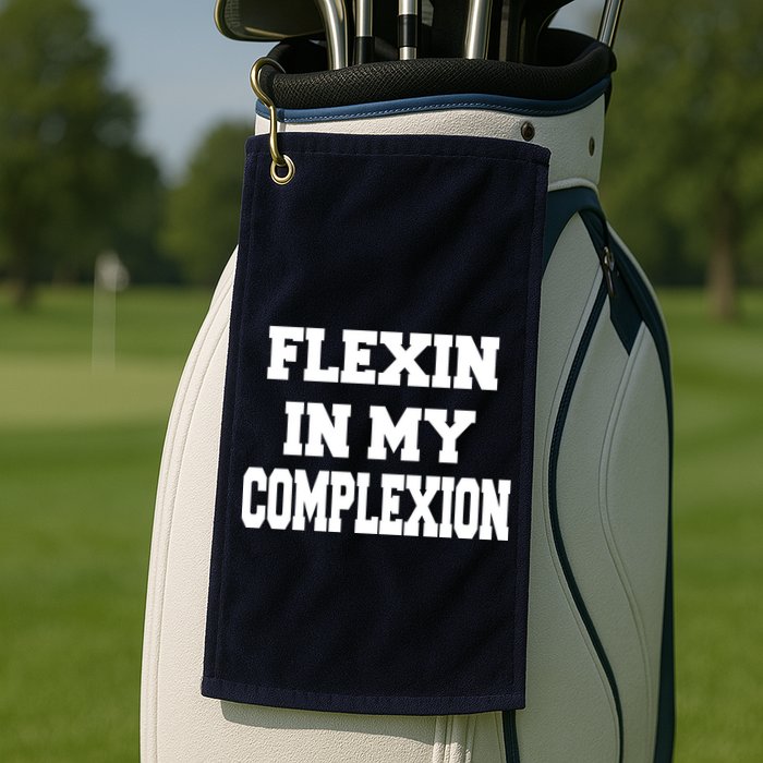 Flexin In My Complexion Golf Towel
