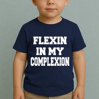 Flexin In My Complexion Toddler T-Shirt