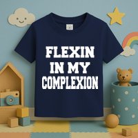 Flexin In My Complexion Toddler T-Shirt