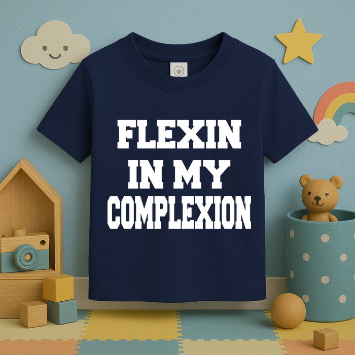 Flexin In My Complexion Toddler T-Shirt