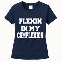 Flexin In My Complexion Womens T-Shirt