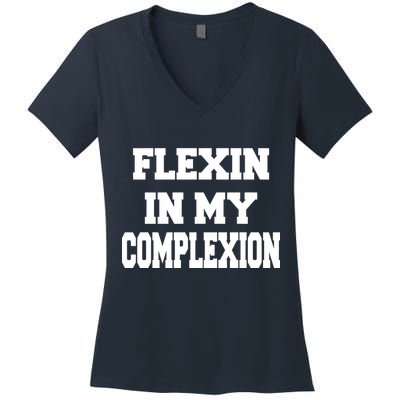 Flexin In My Complexion Women's V-Neck T-Shirt