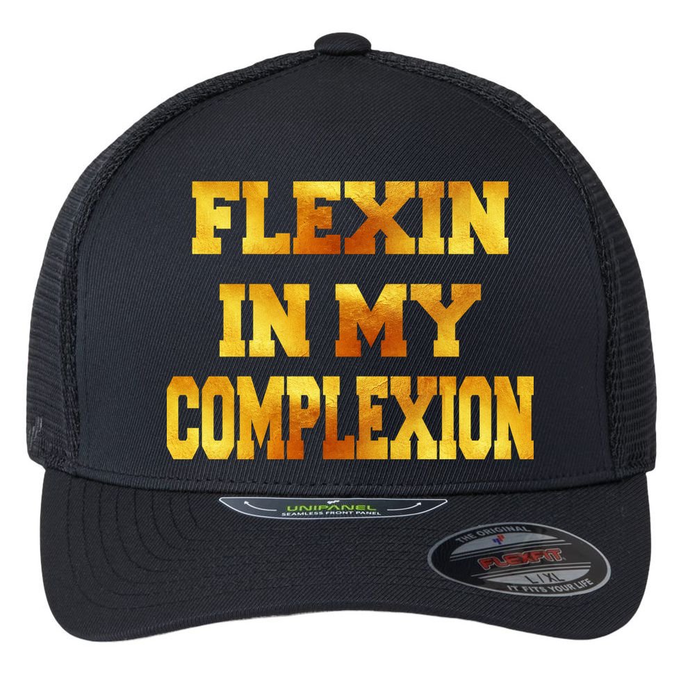 Flexin In My Complexion Gold Print Flexfit Unipanel Trucker Cap