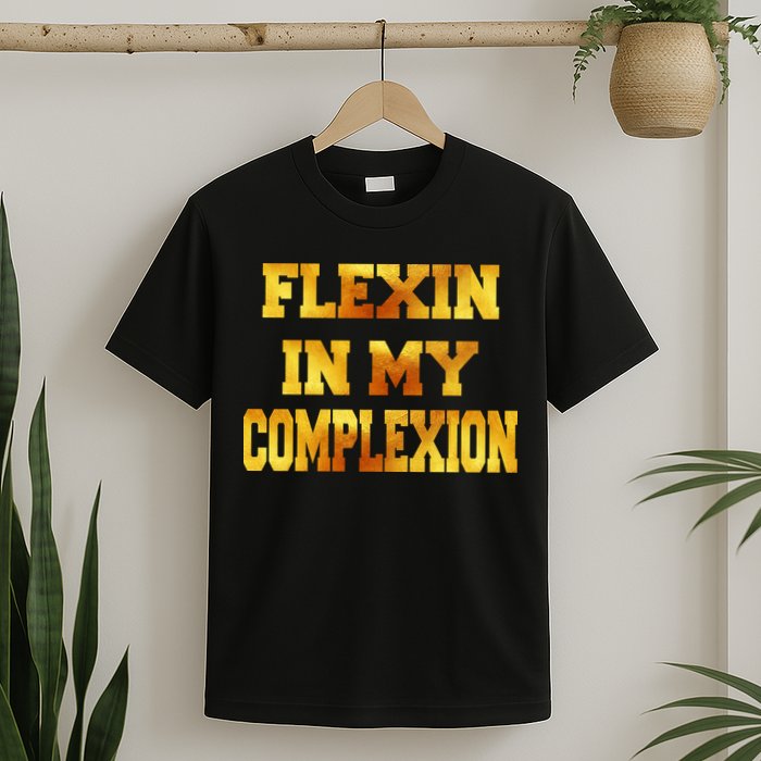 Flexin In My Complexion Gold Print T-Shirt