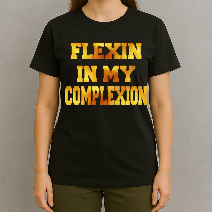 Flexin In My Complexion Gold Print T-Shirt