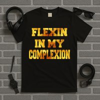 Flexin In My Complexion Gold Print T-Shirt