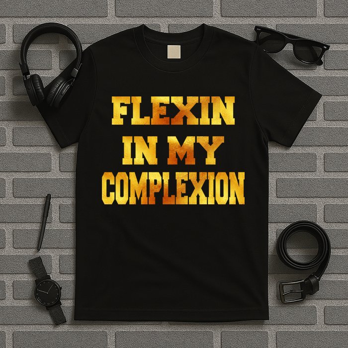 Flexin In My Complexion Gold Print T-Shirt