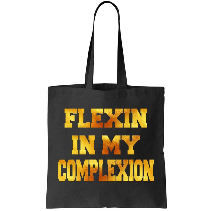 Flexin In My Complexion Gold Print Tote Bag