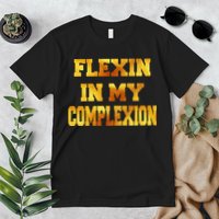 Flexin In My Complexion Gold Print Premium T-Shirt
