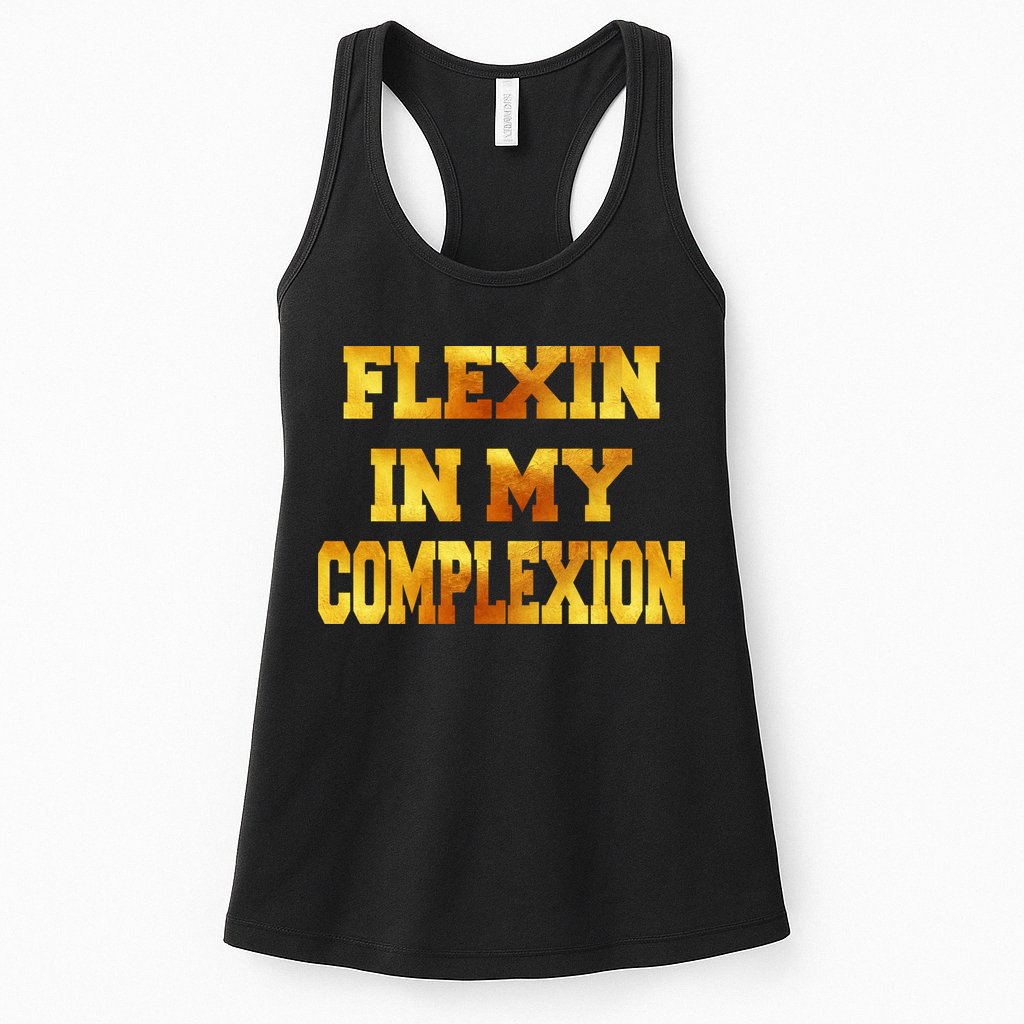 Flexin In My Complexion Gold Print Womens Tank Top