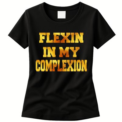 Flexin In My Complexion Gold Print Womens T-Shirt