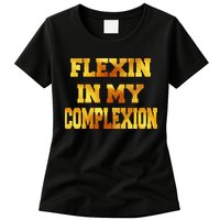 Flexin In My Complexion Gold Print Womens T-Shirt