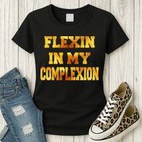Flexin In My Complexion Gold Print Womens T-Shirt