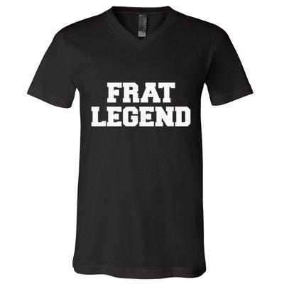 Frat Legend Funny Fraternity College Frat Party Greek V-Neck T-Shirt