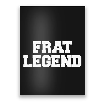 Frat Legend Funny Fraternity College Frat Party Greek Poster