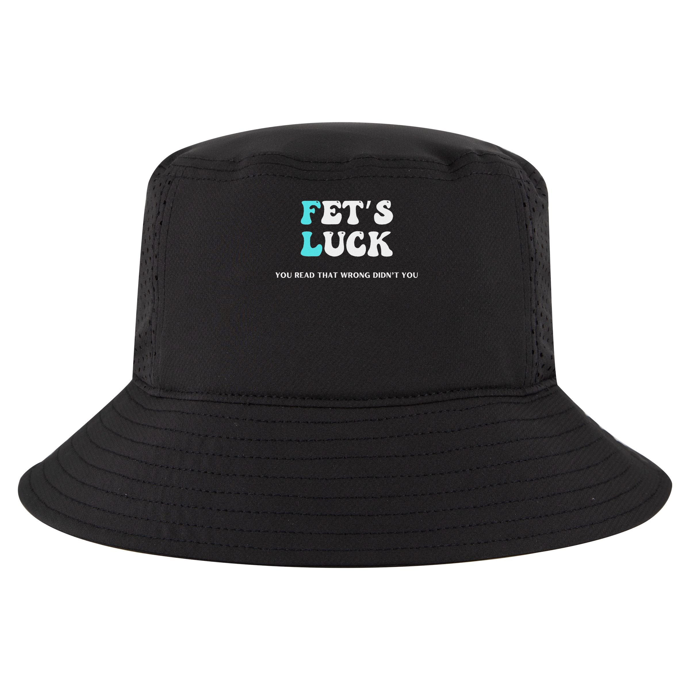 Fets Luck Funny Sarcastic Word Play Cool Comfort Performance Bucket Hat