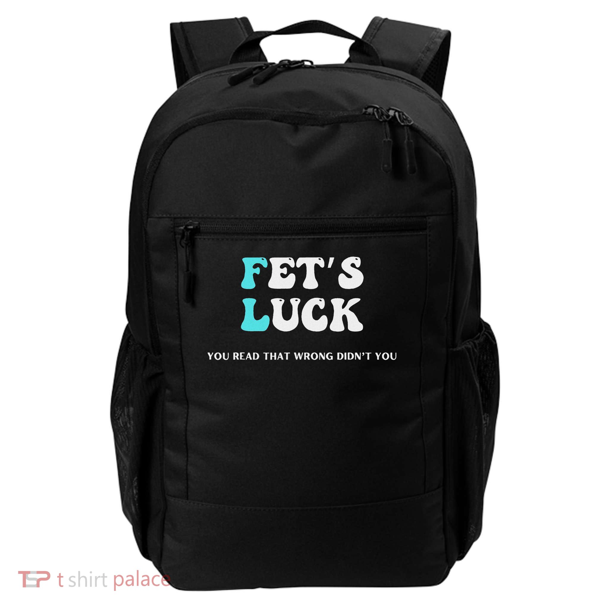 Fets Luck Funny Sarcastic Word Play Backpack