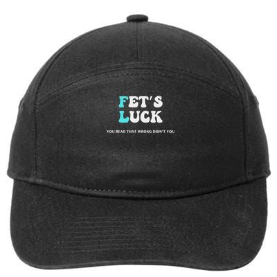 Fets Luck Funny Sarcastic Word Play 7-Panel Snapback Hat