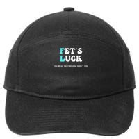 Fets Luck Funny Sarcastic Word Play 7-Panel Snapback Hat
