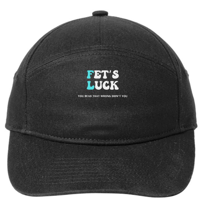 Fets Luck Funny Sarcastic Word Play 7-Panel Snapback Hat